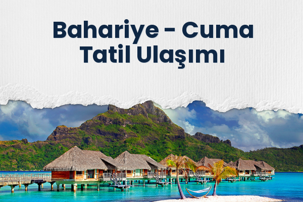 Bahariye → Cuma Tatil Ulaşımı