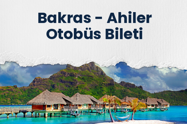 Bakras → Ahiler Otobüs Bileti