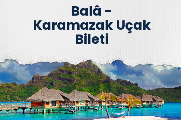 Balâ → Karamazak Uçak Bileti