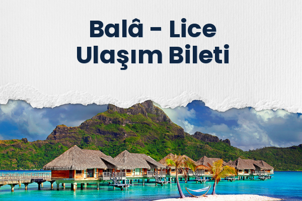 Balâ → Lice Ulaşım Bileti
