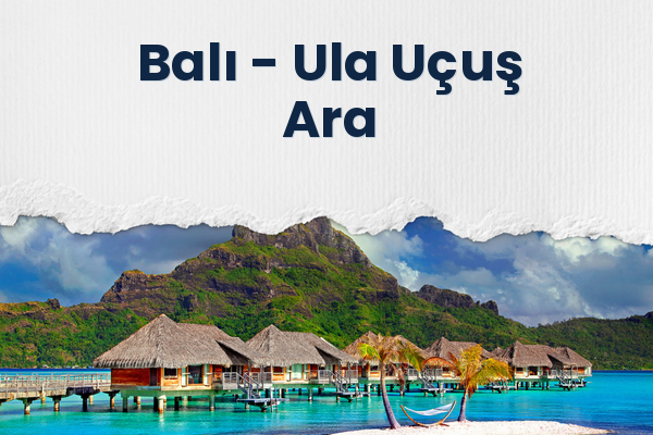 Balı → Ula Uçuş Ara