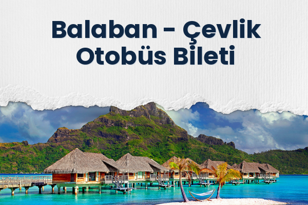 Balaban → Çevlik Otobüs Bileti