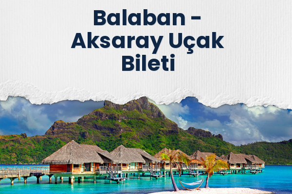 Balaban → Aksaray Uçak Bileti