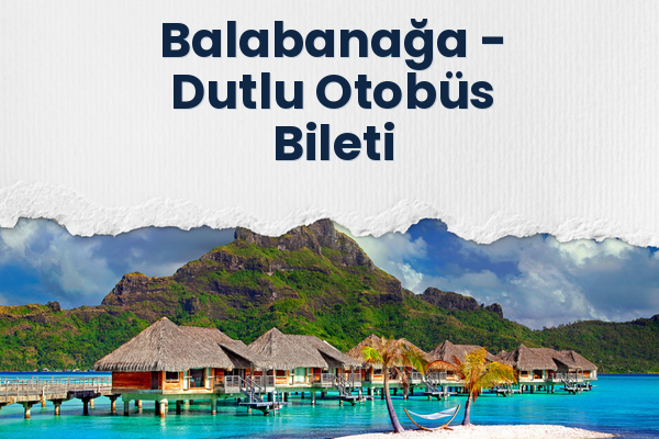 Balabanağa → Dutlu Otobüs Bileti