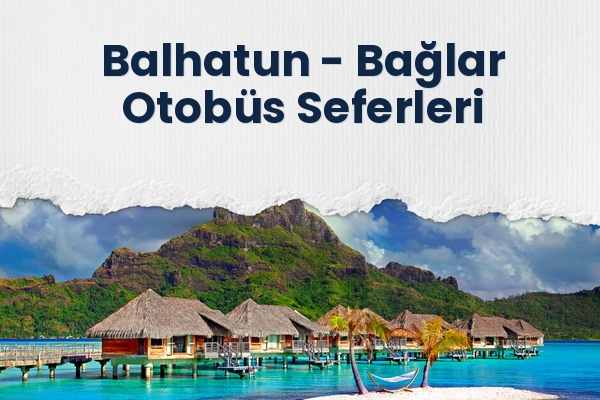 Balhatun → Bağlar Otobüs Seferleri