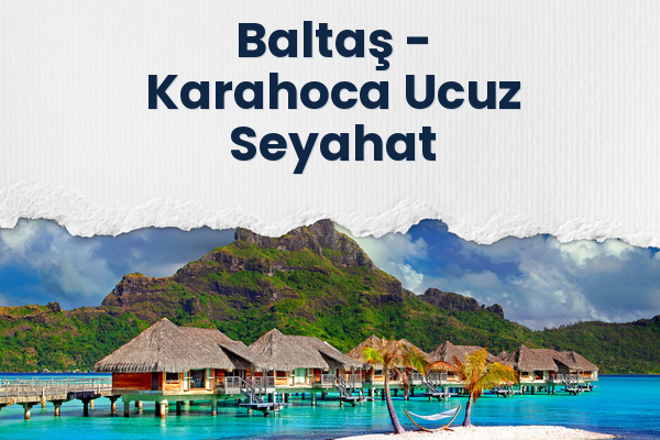 Baltaş → Karahoca Ucuz Seyahat