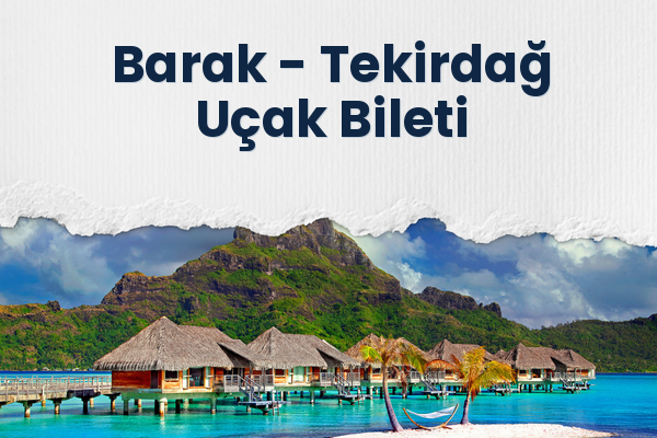 Barak → Tekirdağ Uçak Bileti