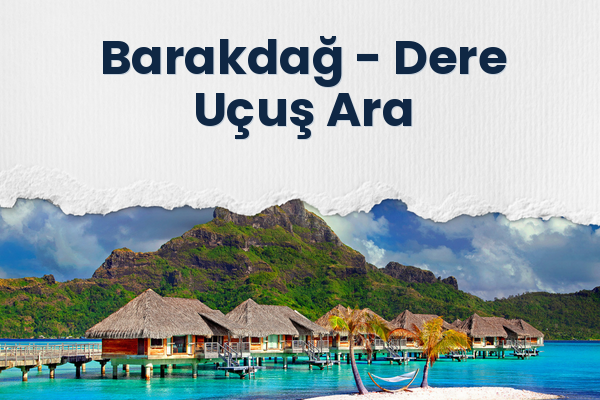 Barakdağ → Dere Uçuş Ara