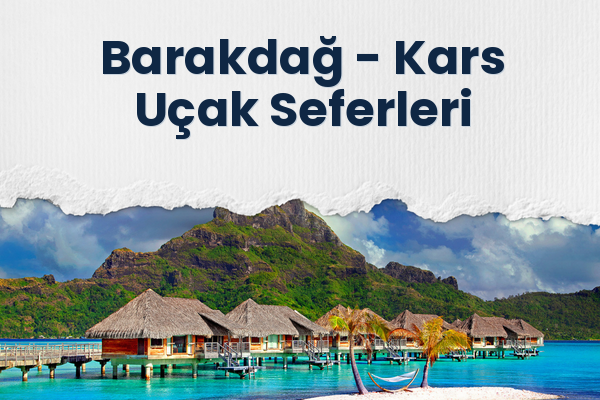 Barakdağ → Kars Uçak Seferleri