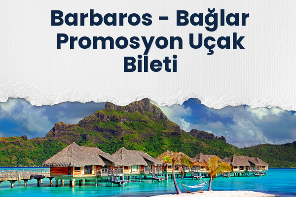 Barbaros → Bağlar Promosyon Uçak Bileti