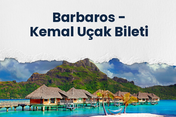 Barbaros → Kemal Uçak Bileti