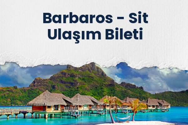 Barbaros → Sit Ulaşım Bileti