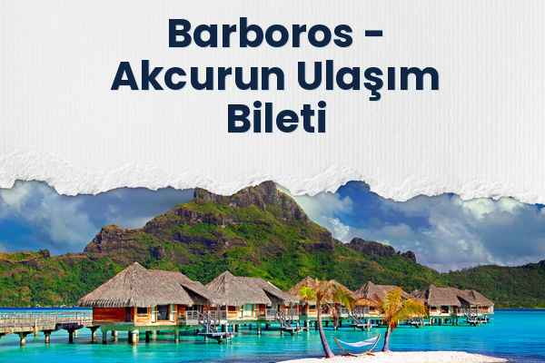 Barboros → Akcurun Ulaşım Bileti
