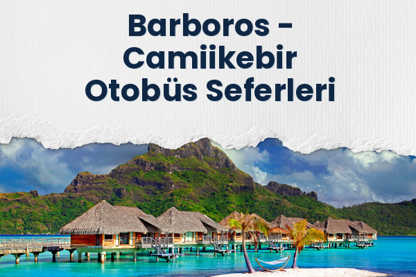Barboros → Camiikebir Otobüs Seferleri