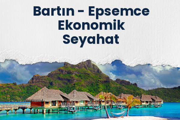 Bartın → Epsemce Ekonomik Seyahat