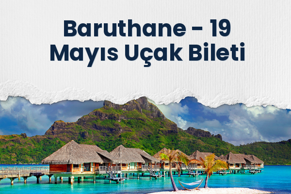 Baruthane → 19 Mayıs Uçak Bileti