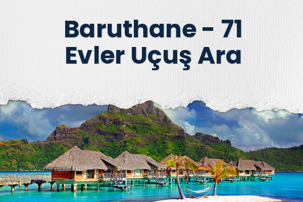 Baruthane → 71 Evler Uçuş Ara