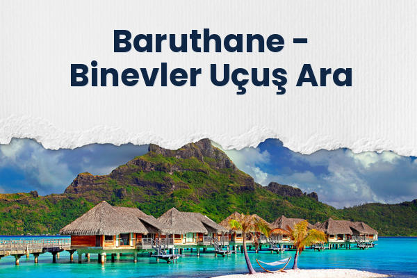 Baruthane → Binevler Uçuş Ara