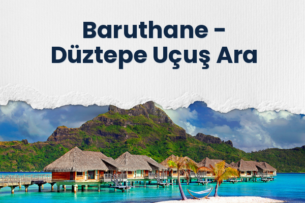 Baruthane → Düztepe Uçuş Ara