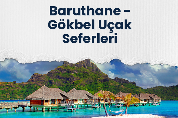 Baruthane → Gökbel Uçak Seferleri