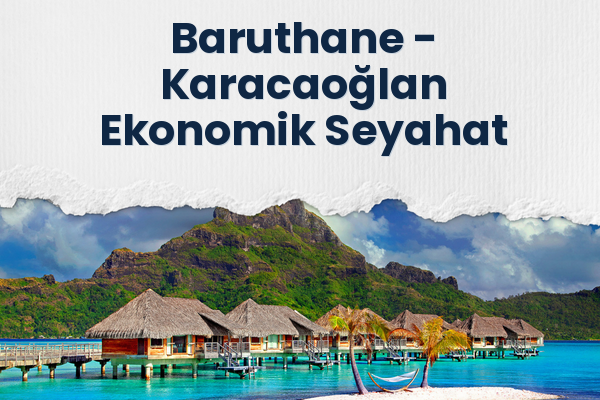 Baruthane → Karacaoğlan Ekonomik Seyahat