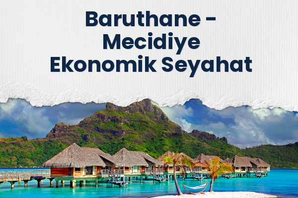 Baruthane → Mecidiye Ekonomik Seyahat