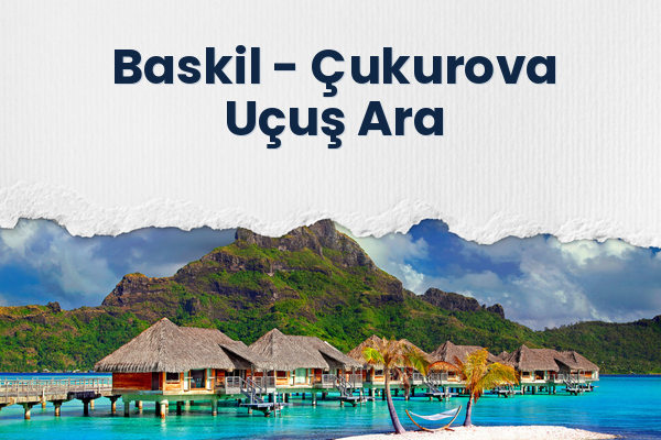 Baskil → Çukurova Uçuş Ara