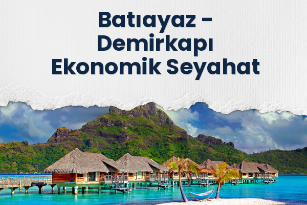 Batıayaz → Demirkapı Ekonomik Seyahat