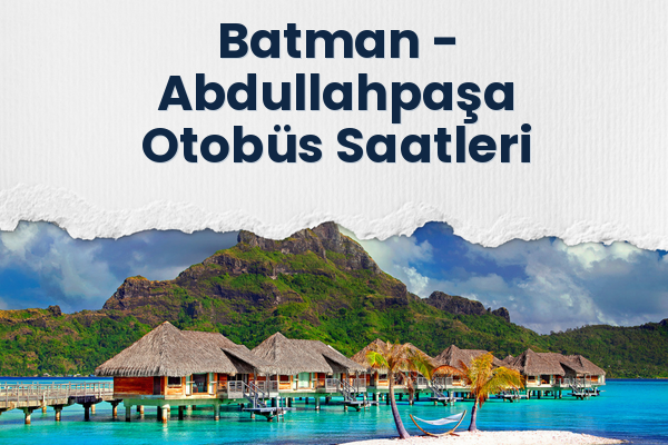Batman → Abdullahpaşa Otobüs Saatleri