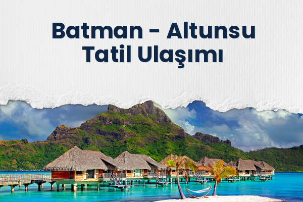 Batman → Altunsu Tatil Ulaşımı