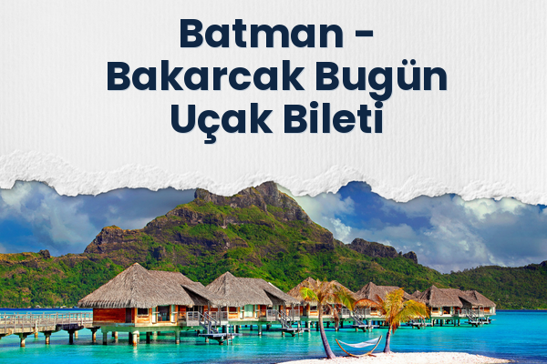 Batman → Bakarcak Bugün Uçak Bileti