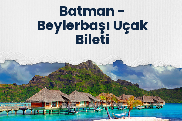 Batman → Beylerbaşı Uçak Bileti