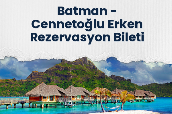 Batman → Cennetoğlu Erken Rezervasyon Bileti