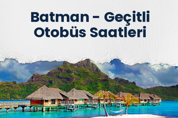 Batman → Geçitli Otobüs Saatleri