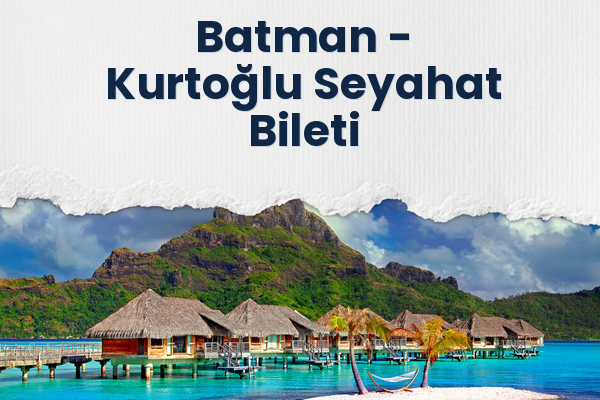 Batman → Kurtoğlu Seyahat Bileti
