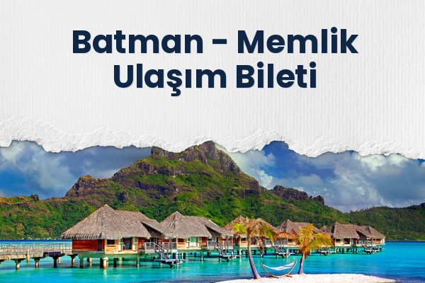 Batman → Memlik Ulaşım Bileti