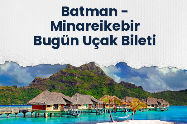 Batman → Minareikebir Bugün Uçak Bileti