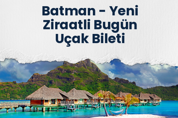 Batman → Yeni Ziraatli Bugün Uçak Bileti