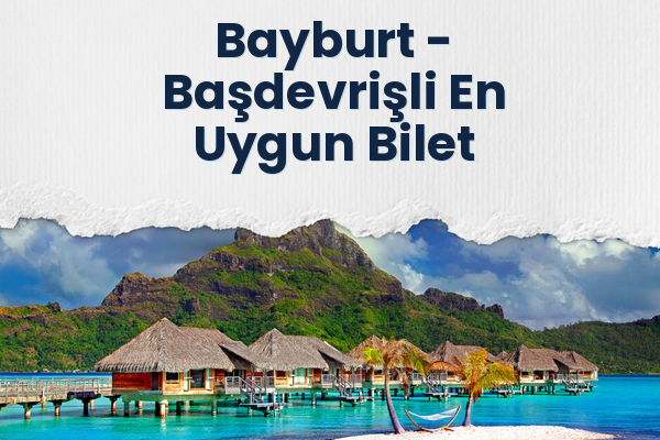 Bayburt → Başdevrişli En Uygun Bilet