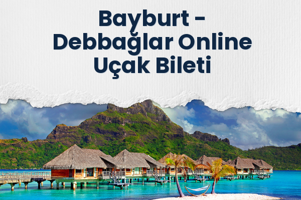Bayburt → Debbağlar Online Uçak Bileti