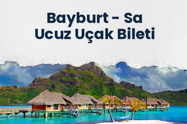 Bayburt → Sa Ucuz Uçak Bileti