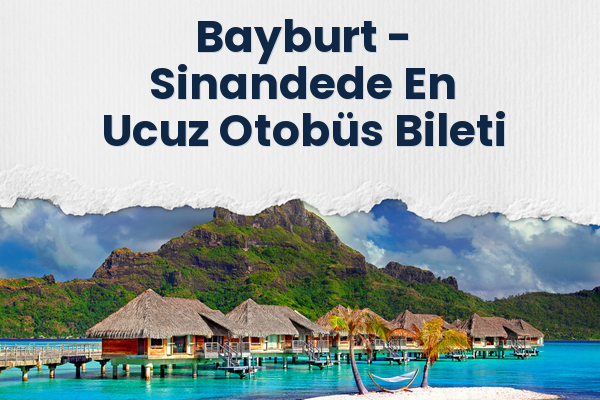 Bayburt → Sinandede En Ucuz Otobüs Bileti