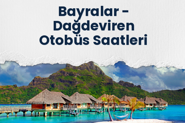 Bayralar → Dağdeviren Otobüs Saatleri
