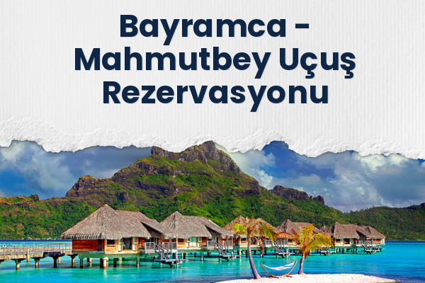 Bayramca → Mahmutbey Uçuş Rezervasyonu