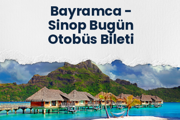 Bayramca → Sinop Bugün Otobüs Bileti