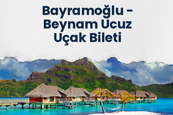 Bayramoğlu → Beynam Ucuz Uçak Bileti