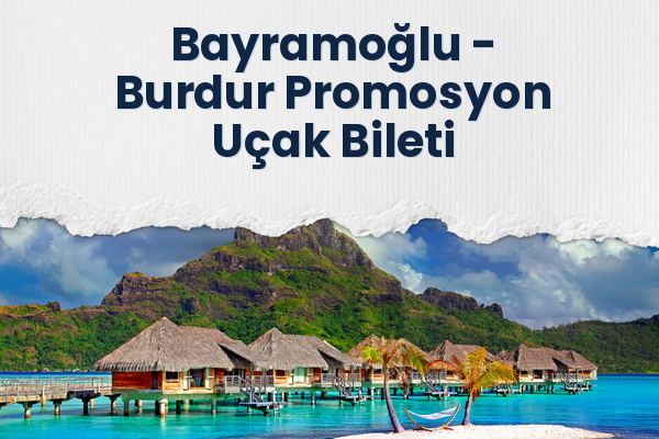 Bayramoğlu → Burdur Promosyon Uçak Bileti
