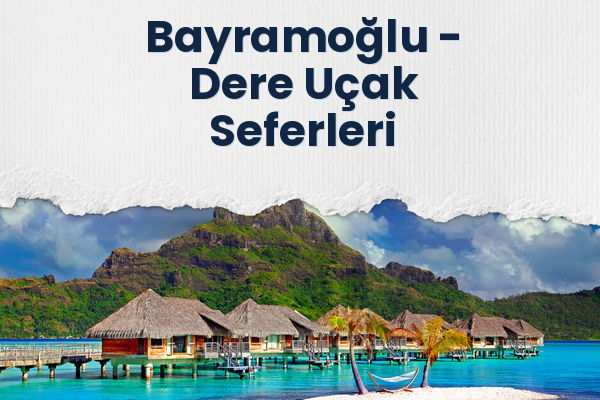 Bayramoğlu → Dere Uçak Seferleri