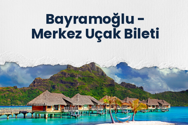 Bayramoğlu → Merkez Uçak Bileti