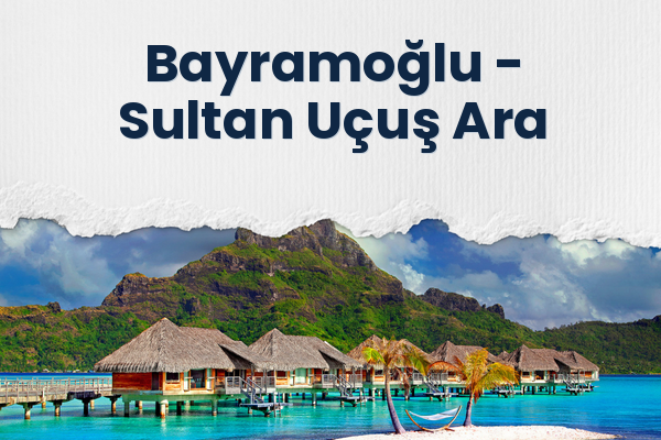 Bayramoğlu → Sultan Uçuş Ara